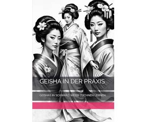 GEISHA IN DER PRAXIS: GEISHAS IN SCHWARZ-WEISS ZEICHNEN LERNEN
