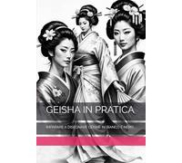 GEISHA IN PRATICA: IMPARARE A DISEGNARE GEISHE IN BIANCO E NERO