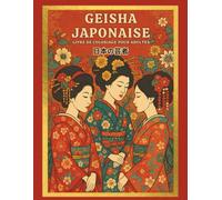 Geisha Japonaise Livre de coloriage pour adultes: Livre de coloriage pour adultes avec de superbes dessins de femmes japonaises et des illustrations pour soulager le stress et se détendre