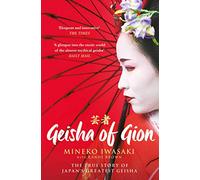 Geisha Of Gion: The True Story of Japan's Foremost Geisha