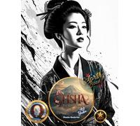 Geisha: The Woman of Art - A Journey into the World of Geishas in Colors: Coloring Book ("Strength, Majesty, and Glory" Queens, Warriors and Legendary Women ( 8 Book Series ))