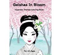 Geishas In Bloom: Japanese Themed Coloring Book