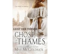 Geist der Themse: Eine historische Liebesgeschichte voller Geheimnisse, Geister und gefährlicher Wahrheiten im viktorianischen London
