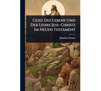 Geist Des Lebens Und Der Lehre Jesu Christi Im Neuen Testament