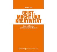 Geist, Macht und Kreativität: Reden und Aufsätze zur Wissenschaft im Wandel I: 9 (Zukunft der Hochschule)