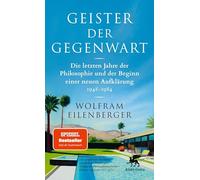 Geister der Gegenwart: Die letzten Jahre der Philosophie und der Beginn einer neuen Aufklärung 1948 - 1984 | SPIEGEL-Bestseller