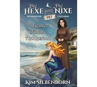 Geister, Dünen, Heidesand: Die Hexe und die Nixe 1 - Ein Magischer Cosy-Krimi (Die Hexe und die Nixe - Magische Cosy-Krimis)