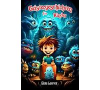 Geistergeschichten für Kinder: Gänsehaut-Märchen mit übernatürlichen Abenteuern, die schaurige Schatten enthüllen | Horror-Kinderbuch mit ... und Geistergeschichten für Kinder)