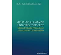 Geistige Allmende und objektiver Geist: Überindividuelle Phänomene menschlicher Lebenswelten
