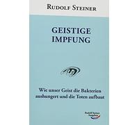 Geistige Impfung: Wie unser Geist die Bakterien aushungert und die Toten aufbaut