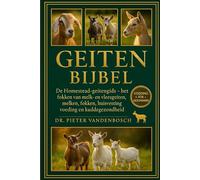 Geiten Bijbel: De Homestead-geitengids - Het fokken van melk- en vleesgeiten, melken, fokken, huisvesting, voeding en kuddegezondheid