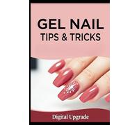 Gel Nail Tips & Tricks: Perfect Nails Without the Salon