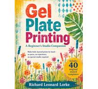Gel Plate Printing: Make Bold, Layered Prints by Hand - No Press, No Experience - with 40 Reusable Stencil Templates and 10 Easy Projects