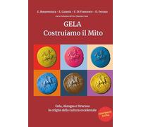 Gela Costruiamo il Mito: Gela, Akragas e Siracusa le origini della cultura occidentale