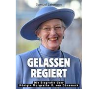 Gelassen regiert: Die Biografie über Königin Margrethe II. von Dänemark. Komplett in Farbe