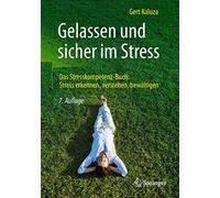 Gelassen und sicher im Stress: Das Stresskompetenz-Buch: Stress erkennen, verstehen, bewältigen