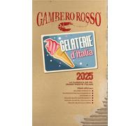 Gelaterie d'Italia del Gambero Rosso 2025 (Le guide)
