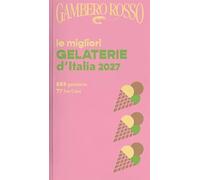 Gelaterie d'Italia del Gambero Rosso 2027 (Le guide)