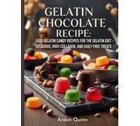Gelatin Chocolate Recipe: Easy Gelatin Candy Recipes for the Gelatin Diet - Delicious, High-Collagen, and Guilt-Free Treats