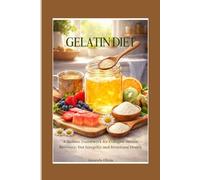 GELATIN DIET: A HOLISTIC FRAMEWORK FOR COLLAGEN-DRIVEN RECOVERY, GUT INTEGRITY, AND STRUCTURAL HEALTH