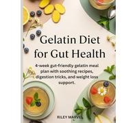 Gelatin Diet for Gut Health: 4-week gut-friendly gelatin meal plan with soothing recipes, digestion tricks, and weight loss support.