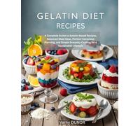 GELATIN DIET RECIPE: A Complete Guide to gelatin Based Recipes, Balanced Meal Ideas, Portion-Conscious Planning, and Simple Everyday Cooking for a Sustainable Lifestyle