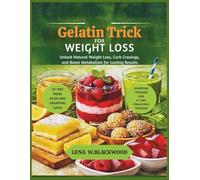 Gelatin trick for weight loss: Unlock Natural Weight Loss, Curb Cravings, and Boost Metabolism for Lasting Results (Healthy Diet Cookbooks)