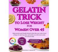 Gelatin Trick to Lose Weight for Women Over 45: High-protein, gut-friendly desserts that slim your waist, boost collagen for glowing skin, and satisfy you with treats under 150 calories daily