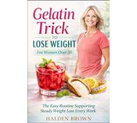 Gelatin Trick To Lose Weight For Women Over 50: The Easy Gelatin Routine Supporting Steady Weight Loss Every Week