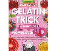 Gelatin Trick Weight Loss for Women over 40: 30-Day Simple, Tasty Recipes to Balance Hormones, Crush Cravings, and Burn Fat Naturally During Menopause