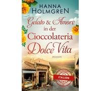 Gelato und Amore in der Cioccolateria Dolce Vita (Verliebt in Italien 9)
