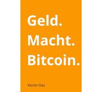 Geld. Macht. Bitcoin: Wie Bitcoin das Finanzsystem herausfordert - und warum das jeden betrifft.