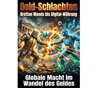 Geld-Schlachten: Bretton Woods igital-Währung: Globale Macht im Wandel des Geldes