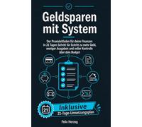 Geld sparen mit System: Der Praxisleitfaden für deine Finanzen | In 21 Tagen Schritt für Schritt zu mehr Geld, weniger Ausgaben und voller Kontrolle über dein Budget