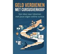 Geld verdienen met cursusverkoop: Van idee naar inkomen met jouw eigen online cursus
