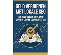 Geld verdienen met lokale seo: Hoe jouw bedrijf bovenaan staat in lokale zoekresultaten