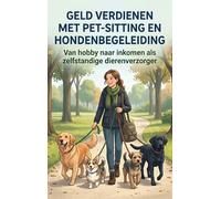 Geld verdienen met pet-sitting en hondenbegeleiding: Van hobby naar inkomen als zelfstandige dierenverzorger