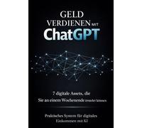 Geld verdienen mit ChatGPT im Jahr 2026: Praktische Strategien, um ein digitales Business aufzubauen und automatisches Einkommen zu generieren (Bussines)