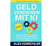 Geld verdienen mit KI: Das System des Einzelkämpfers (Automatisiertes Einkommen)