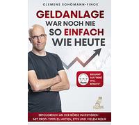 Geldanlage war noch nie so einfach wie heute: Erfolgreich an der Börse investieren - Mit Profi-Tipps zu Aktien, ETFs und vielem mehr - Bekannt aus „René will Rendite“