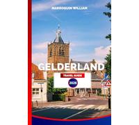 GELDERLAND TRAVEL GUIDE 2026: Castles, Cities, National Parks, and Things To Do Across the Dutch Countryside