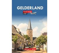 Gelderland Travel Guide 2026: Explore Netherlands’ Castles, Cycling Routes, Historic Towns, Attractions, Culture, Cuisine, and Hidden Gems with Insider Tips