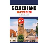Gelderland Travel Guide 2026: Ultimate Adventure to Explore Attraction, History, Scenic Landscapes, and Cultural Wonders in Netherlands