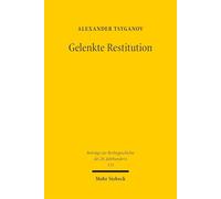 Gelenkte Restitution: Die Rückgabe "arisierten" Grundvermögens jüdischer Gemeinden in der SBZ und der DDR (Beiträge zur Rechtsgeschichte des 20. Jahrhunderts)