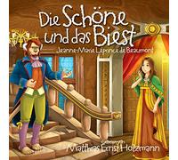 Gelesen Von Matthias Ernst Holzmann - Die Schöne und das Biest