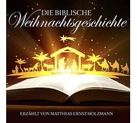 Gelesen Von Matthias Ernst Holzmann - Die Weihnachtsgeschichte