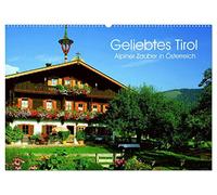 Geliebtes Tirol. Alpiner Zauber in Österreich (Wandkalender 2026 DIN A2 quer), CALVENDO Monatskalender: Eine Reise in die bezaubernden Täler und Höhen von Tirol