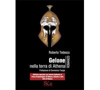 Gelone nella terra di Athena. Edizione Speciale con inserto dedicato al Parco archeologico di Himera, Solunto e Iato Sito di Himera (Edizioni speciali)