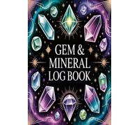 Gem & Mineral Log Book: A Practical Log Journal for Rocks Gems and Minerals
