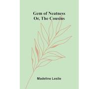 Gem of Neatness: Or, The Cousins